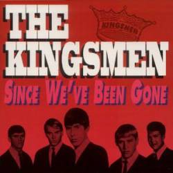 The Kingsmen : Since We've Been Gone
